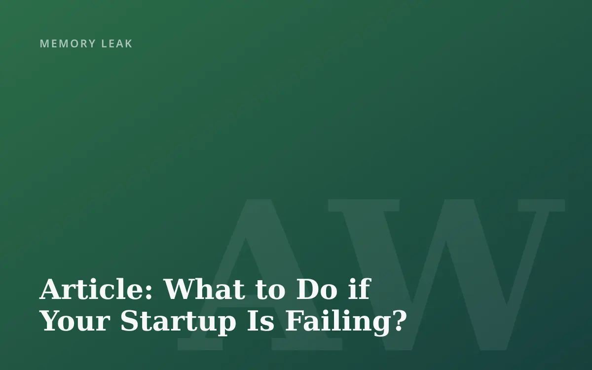 Article: What to Do if Your Startup Is Failing?