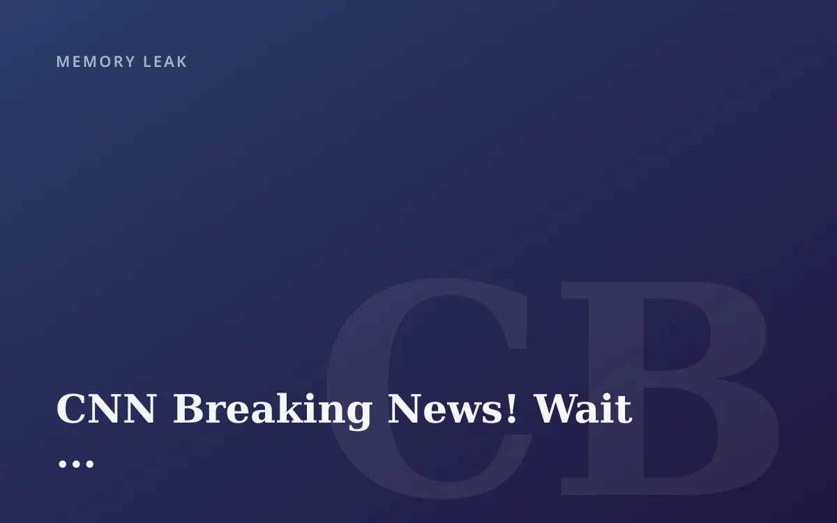 CNN Breaking News!  Wait ...