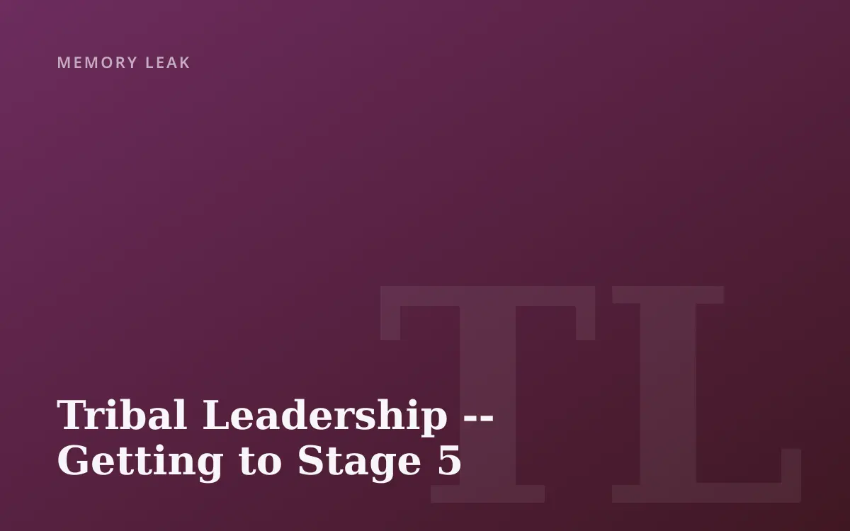 Tribal Leadership -- Getting to Stage 5