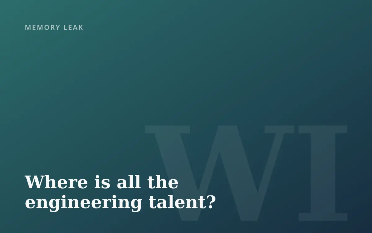Where is all the engineering talent?